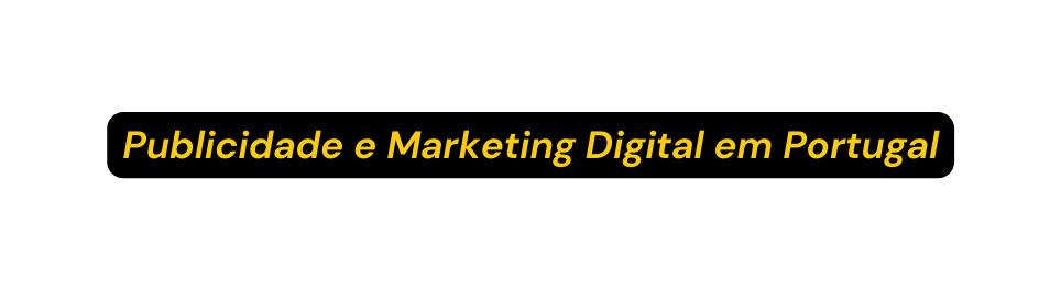 Publicidade e Marketing Digital em Portugal